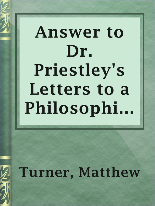 Title details for Answer to Dr. Priestley's Letters to a Philosophical Unbeliever by Matthew Turner - Available